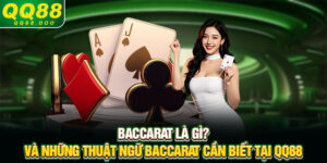 Baccarat là gì? và những thuật ngữ baccarat cần biết tại QQ88