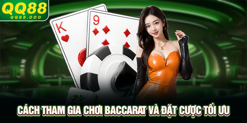 Cách tham gia chơi Baccarat và đặt cược tối ưu
