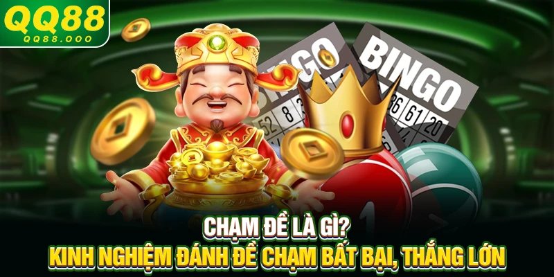 Chạm đề là gì? Kinh nghiệm đánh đề chạm bất bại, thắng lớn