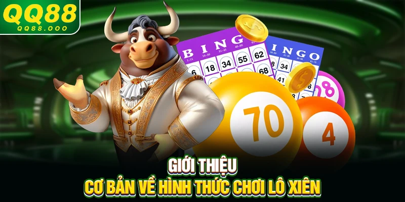 Giới thiệu cơ bản về hình thức chơi lô xiên