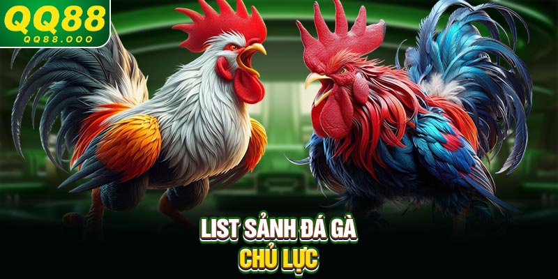List sảnh đá gà chủ lực