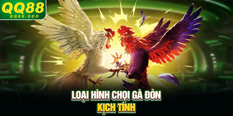 Loại hình chọi gà đòn kịch tính