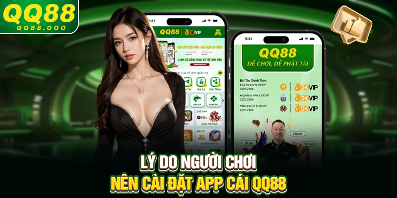 Lý do người chơi nên cài đặt app cái QQ88