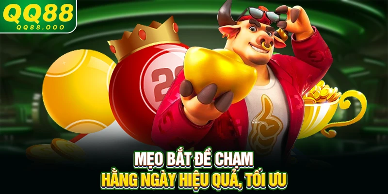 Mẹo bắt đề chạm hằng ngày hiệu quả, tối ưu