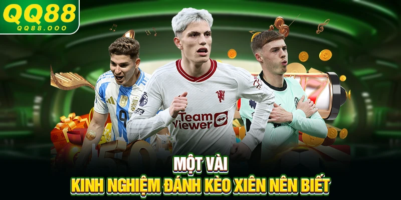 Một vài kinh nghiệm đánh kèo xiên nên biết